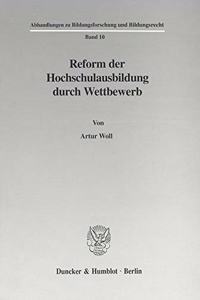 Reform Der Hochschulausbildung Durch Wettbewerb