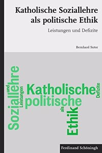 Katholische Soziallehre ALS Politische Ethik