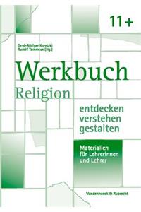 Werkbuch. Religion Entdecken - Verstehen - Gestalten. 11+: Sekundarstufe II - Einstieg. Materialien Fur Lehrerinnen Und Lehrer