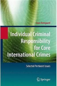 Individual Criminal Responsibility for Core International Crimes