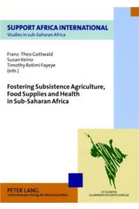 Fostering Subsistence Agriculture, Food Supplies and Health in Sub-Saharan Africa