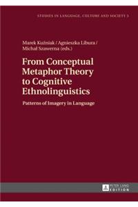 From Conceptual Metaphor Theory to Cognitive Ethnolinguistics