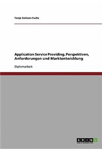 Application Service Providing. Perspektiven, Anforderungen und Marktentwicklung