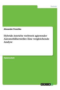 Hybride Antriebe weltweit agierender Automobilhersteller. Eine vergleichende Analyse