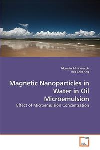 Magnetic Nanoparticles in Water in Oil Microemulsion