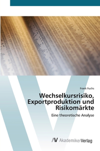 Wechselkursrisiko, Exportproduktion und Risikomärkte