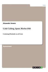 Cold Calling, Spam, Werbe-SMS