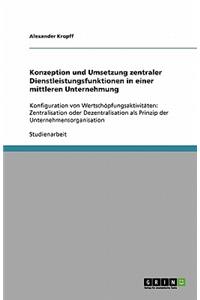 Konzeption und Umsetzung zentraler Dienstleistungsfunktionen in einer mittleren Unternehmung