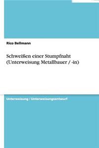 Schweißen einer Stumpfnaht (Unterweisung Metallbauer / -in)