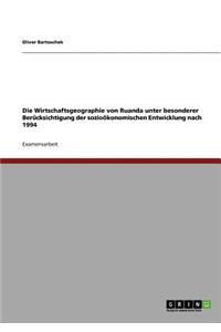 Wirtschaftsgeographie von Ruanda unter besonderer Berücksichtigung der sozioökonomischen Entwicklung nach 1994