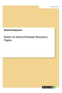 Essays on selected Human Resources Topics