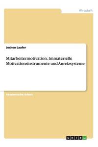 Mitarbeitermotivation. Immaterielle Motivationsinstrumente und Anreizsysteme