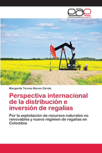 Perspectiva internacional de la distribución e inversión de regalías