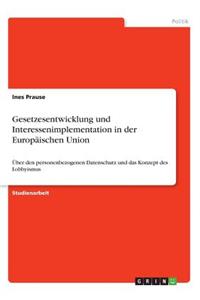 Gesetzesentwicklung und Interessenimplementation in der Europäischen Union