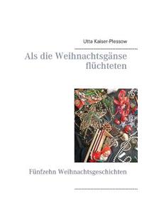 Als die Weihnachtsgänse flüchteten