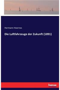 Die Luftfahrzeuge der Zukunft (1891)