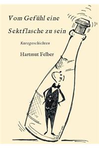 Vom Gefühl eine Sektflasche zu sein