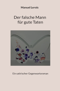 Der falsche Mann für gute Taten