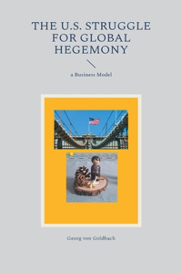 The U.S. Struggle for Global Hegemony