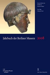 Jahrbuch Der Berliner Museen. Jahrbuch Der Preussischen Kunstsammlungen. 2008