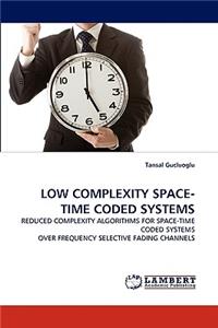 Low Complexity Space-Time Coded Systems