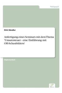 Anfertigung eines Seminars mit dem Thema 'Umsatzsteuer - eine Einführung mit OH-Schaubildern'