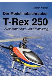Der Modellhubschrauber T-Rex 250