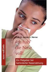 Ich hab' die Nase voll!