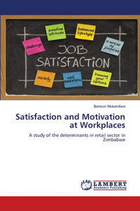 Satisfaction and Motivation at Workplaces
