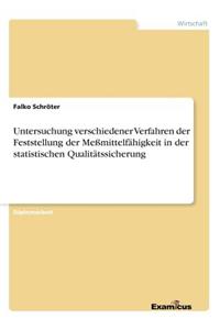 Untersuchung verschiedener Verfahren der Feststellung der Meßmittelfähigkeit in der statistischen Qualitätssicherung
