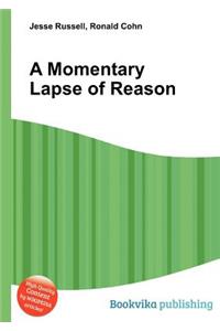 A Momentary Lapse of Reason