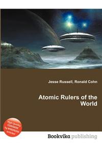 Atomic Rulers of the World