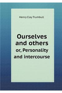 Ourselves and Others Or, Personality and Intercourse