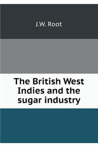 The British West Indies and the Sugar Industry
