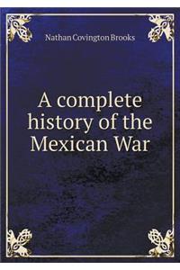 A Complete History of the Mexican War