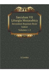 Sæculum VII Liturgia Mozarabica Secundum Regulam Beati Isidori. Volumes 1-2