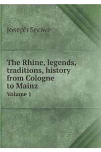 The Rhine, Legends, Traditions, History from Cologne to Mainz Volume 1