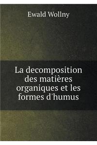 La decomposition des matières organiques et les formes d'humus