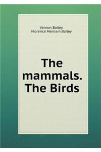 The Mammals. the Birds