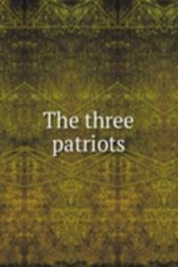 THE THREE PATRIOTS