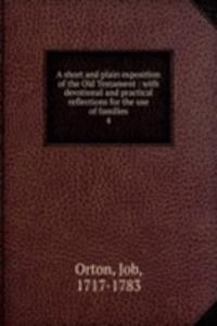 short and plain exposition of the Old Testament : with devotional and practical reflections for the use of families
