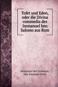 Tofet Und Eden, Oder Die Divina Commedia Des Immanuel Ben Salomo Aus Rom (German Edition)