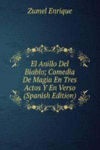 El Anillo Del Biablo; Comedia De Magia En Tres Actos Y En Verso (Spanish Edition)