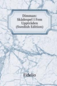Dimman: Skadespel I Fem Upptraden (Swedish Edition)
