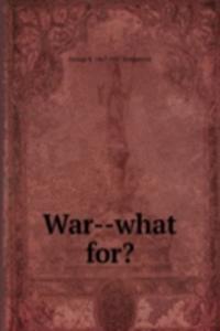 War--what for?