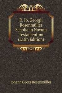 D. Io. Georgii Rosenmuller Scholia in Novum Testamentum (Latin Edition)