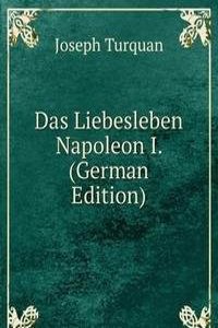 Das Liebesleben Napoleon I. (German Edition)