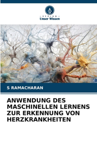 Anwendung Des Maschinellen Lernens Zur Erkennung Von Herzkrankheiten