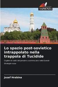 Lo spazio post-sovietico intrappolato nella trappola di Tucidide