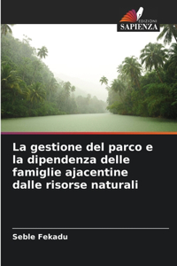La gestione del parco e la dipendenza delle famiglie ajacentine dalle risorse naturali
